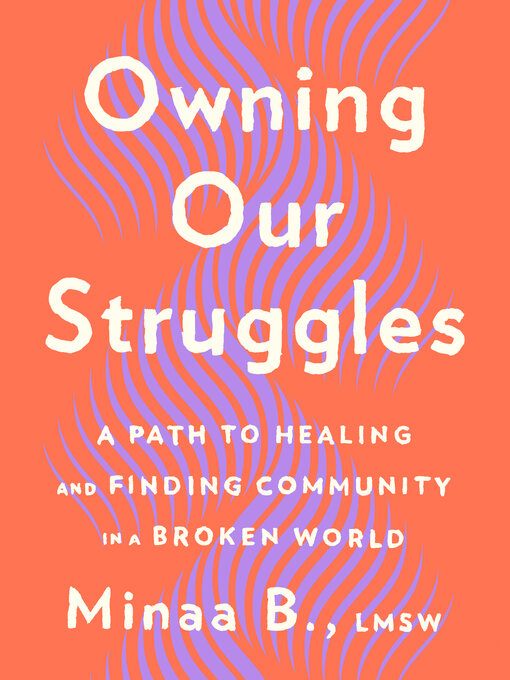 Title details for Owning Our Struggles by Minaa B. - Available